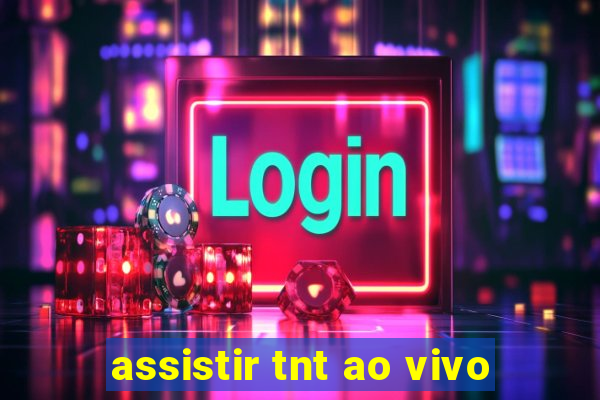 assistir tnt ao vivo